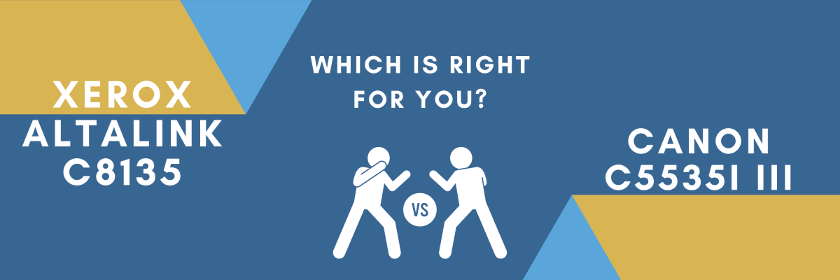 AltaLink C8135 vs. Canon iR C5535i III: Which Is Right for You?